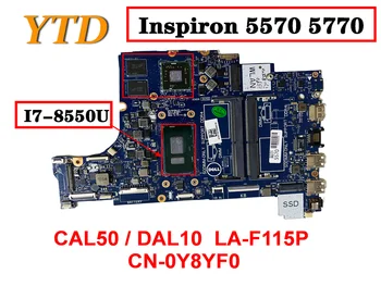 Original Pentru DELL Inspiron 5570 5770 Placa de baza Laptop I7-8550U CAL50 DAL10 LA-F115P NC-0Y8YF0 Testat Bun Transport Gratuit